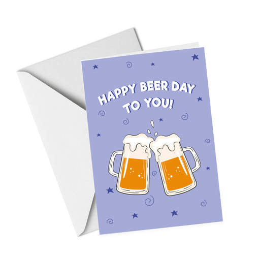 Happy Beer Day To You - Birthday Greeting Card