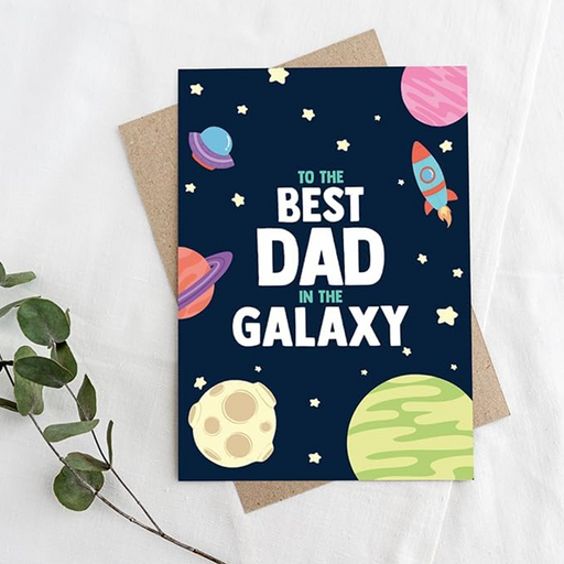 To The Best Dad In The Galaxy - Father's Day Greeting Card
