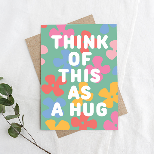 Think of this as a hug, Feel Good Greeting Card