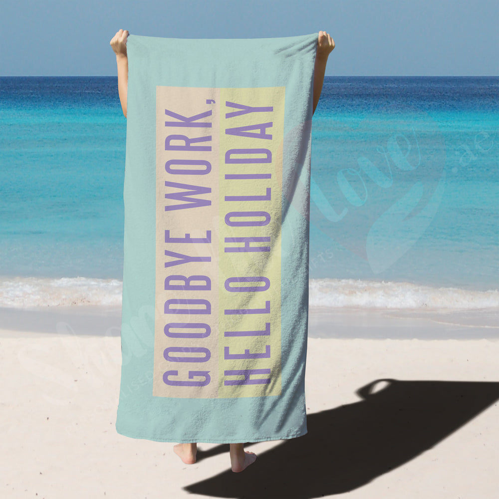 Goodbye Work Beach Towel