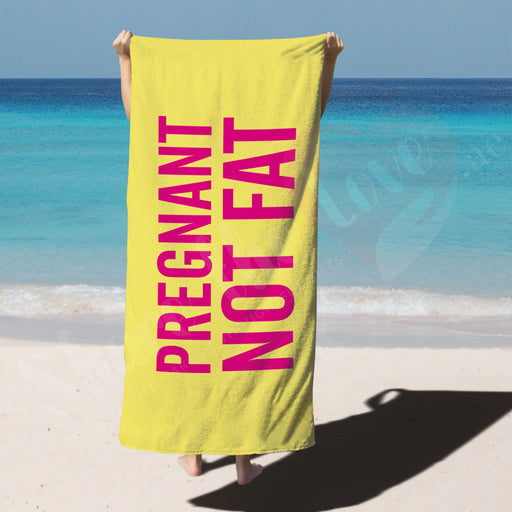 Pregnant not Fat Beach Towel