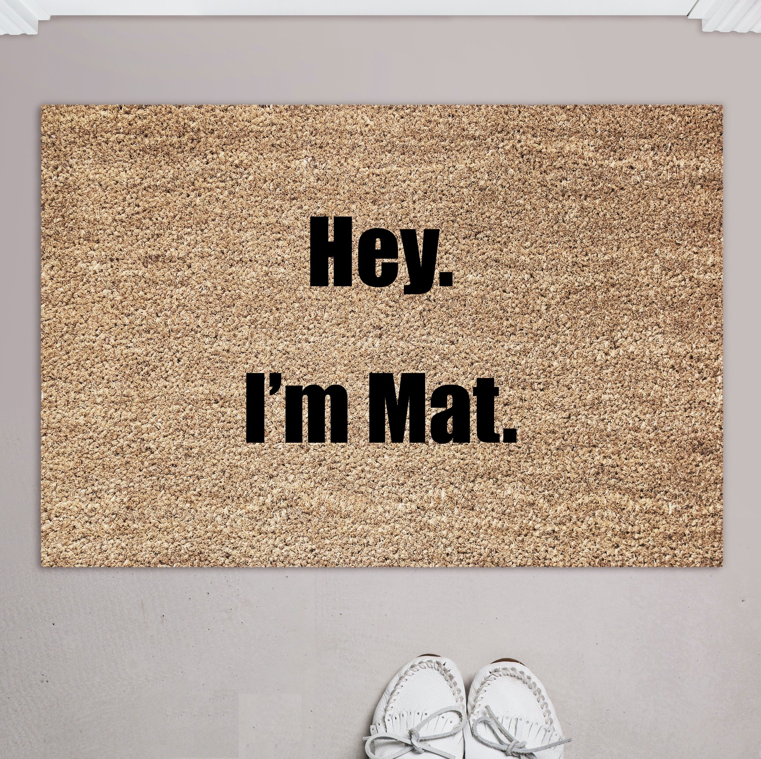 Hey I'm Mat...Doormat